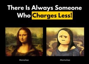 there's always someone who charges less